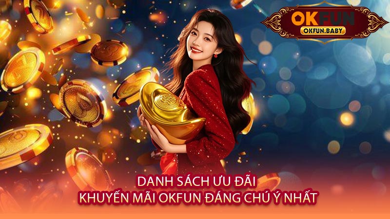Danh Sách Ưu Đãi Khuyến Mãi OKFUN Đáng Chú Ý Nhất