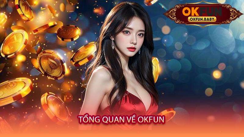 Tổng Quan Về OKFUN 
